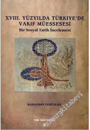 18. Yüzyılda Türkiye'de Vakıf Müessesi: Bir Sosyal Tarih İncelemesi -        2003