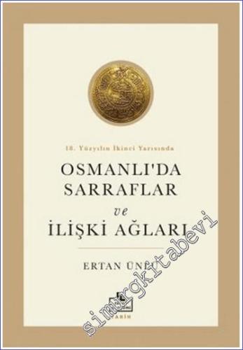 18. Yüzyılın İkinci Yarısında Osmanlıda Sarraflar ve İlişki Ağları -        2024