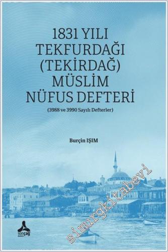 1831 Yılı Tekfurdağı (Tekirdağ) Müslim Nüfus Defteri : 3988 ve 3990 Sa
