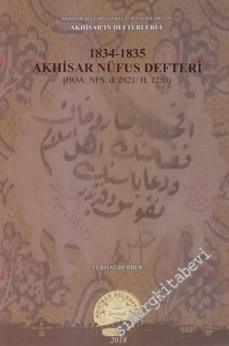 1834 - 1835 Akhisar Nüfus Defteri 1844 - 1845 ( BOA. NFS..d. 2821 / H.1250) : Akhisar Defterleri 1 -        2018