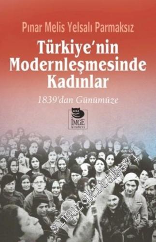 1839'dan Günümüze Türkiye'nin Modernleşmesinde Kadınlar -