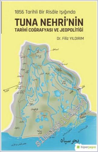 1856 Tarihli Bir Risale Işığında Tuna Nehri'nin Tarihi Coğrafyası ve Jeopolitiği -        2019