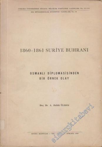 1860 - 1861 Suriye Buhranı: Osmanlı Diplomasisinden Bir Örnek Olay  -        1966