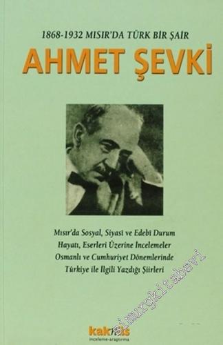 1868 - 1932 Mısır'da Türk Bir Şair Ahmet Şevki -        2002