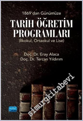 1869'dan Günümüze Tarih Öğretim Programları (İlkokul Ortaokul ve Lise) -        2021