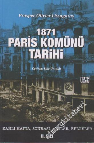 1871 Paris Komünü Tarihi, Cilt 2: Kanlı Hafta, Sonrası, Anılar, Belgeler -        2013