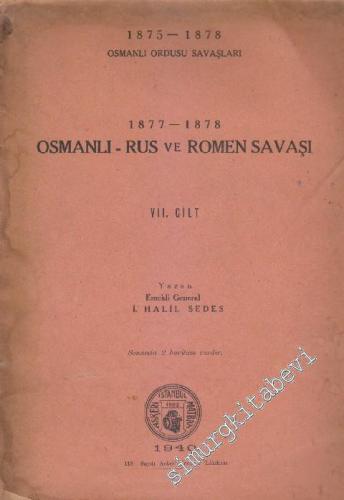 1875 - 1878 Osmanlı Ordusu Savaşları: 1877 - 1878 Osmanlı - Rus ve Romen Savaşı Cilt 7 -