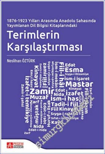 1876 - 1923 Yılları Arasında Anadolu Sahasında Yayımlanan Dil Bilgisi Kitaplarındaki Terimlerin Karşılaştırması -        2023