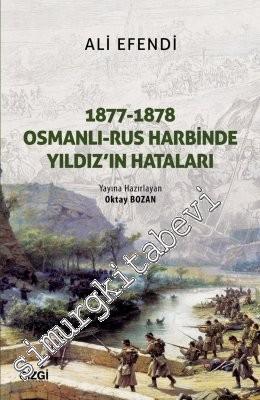 1877 - 1878 Osmanlı Rus Harbinde Yıldız'ın Hataları -        2018