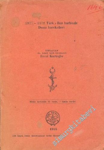 1877 - 1878 Rus Harbinde Deniz Hareketleri: Metin Haricinde 43 Resim 7 Harita Vardır -        1935