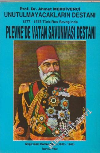1877 - 1878 Türk - Rus Savaşı'nda Plevne'de Vatan Savunması Destanı: Unutulmayacakların Destanı 3 -