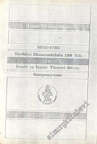 1885-1985 Türkiye Ekonomisinin 100 Yılı - İzmir ve İzmir Ticaret Odası