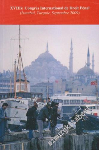 18é Congrés International de Droit Pénal ( İstanbul Turquie Septembre 2009 ) -