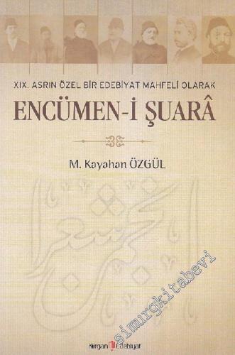 19. Asrın Özel Bir Edebiyat Mahfeli Olarak Encümen-i Şuara -