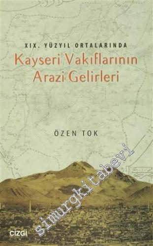 19.Yüzyıl Ortalarında Kayseri Vakıflarının Arazi Gelirleri -