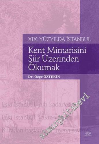 19. Yüzyılda İstanbul: Kent Mimarisini Şiir Üzerinden Okumak -