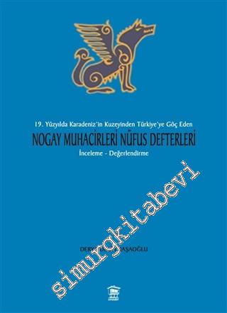 19. Yüzyılda Karadeniz'in Kuzeyinden Türkiye'ye Göç Eden Nogay Muhacirleri Nüfus Defterleri (İnceleme - Değerlendirme) -