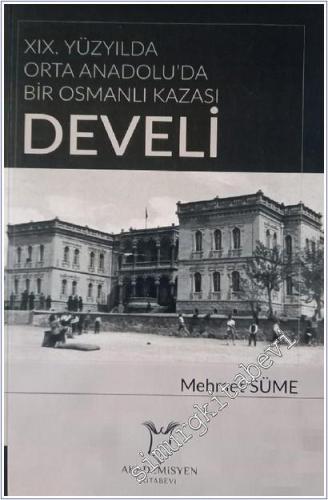 19. Yüzyılda Orta Anadolu'da Bir Osmanlı Kazası Develi -        2018