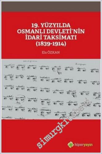19. Yüzyılda Osmanlı Devleti'nin İdari Taksimatı (1839-1914) -         2020