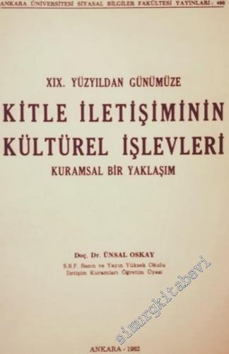 19. Yüzyıldan Günümüze Kitle İletişiminin Kültürel İşlevleri ( Kuramsal Bir Yaklaşım ) -        1982