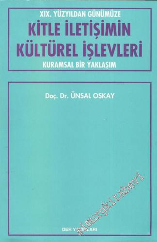 19. Yüzyıldan Günümüze Kitle İletişiminin Kültürel İşlevleri - Kuramsal Bir Yaklaşım -        1993