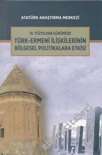 19. Yüzyıldan Günümüze Türk Ermeni İlişkilerinin Bölgesel Politikalara Etkisi Uluslararası Sempozyumu -        2017