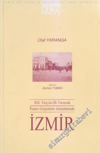 19. Yüzyılın İlk Yarısında Fransız Gezginlerin Anlatımlarında İzmir -        2000