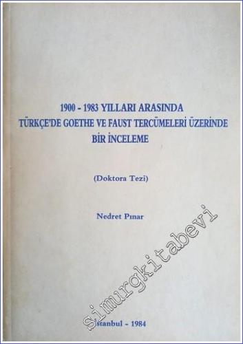 1900 - 1983 Yılları Arasında Türkçe'de Goethe ve Faust Tercümeleri Üze