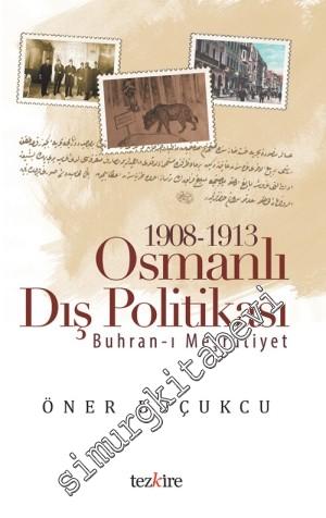 1908 - 1913 Osmanlı Dış Politikası: Buhran-ı Meşrutiyet