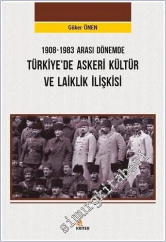 1908-1983 Arası Dönemde Türkiye'de Askeri Kültür ve Laiklik İlişkisi -        2020
