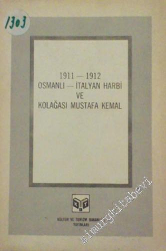 1911 - 1912 Osmanlı - İtalyan Harbi ve Kolağası Mustafa Kemal