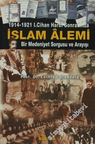 1914 - 1921 1. Cihan Harbi Sonrasında İslam Alemi: Bir Medeniyet Sorgu