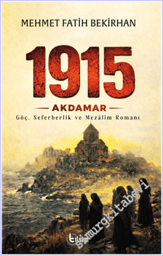 1915 Akdamar : Göç Seferberlik ve Mezalim Romanı - 2026