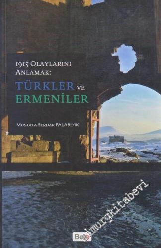 1915 Olaylarını Anlamak: Türkler ve Ermeniler