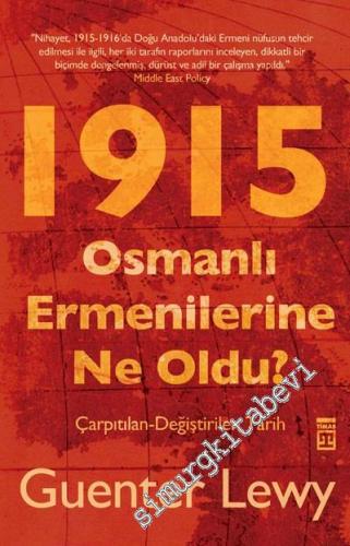 1915: Osmanlı Ermenilerine Ne Oldu? Çarpıtılan Değiştirilen Tarih