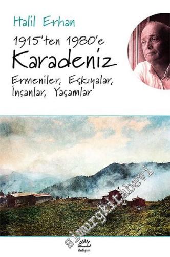 1915'ten 1980'e Karadeniz: Ermeniler, Eşkıyalar, İnsanlar, Yaşamlar -