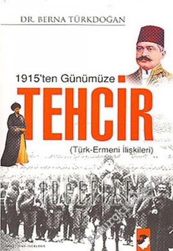1915'ten Günümüze Tehcir ( Türk - Ermeni İlişkileri ) -        2006