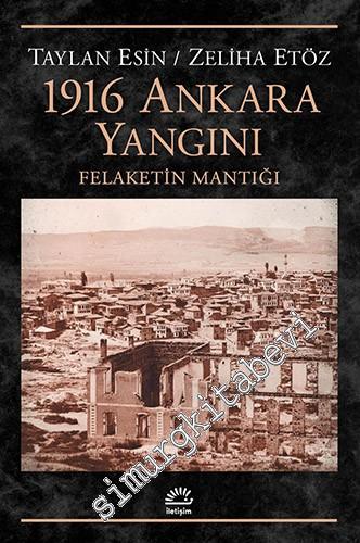 1916 Ankara Yangını: Felâketin Mantığı -
