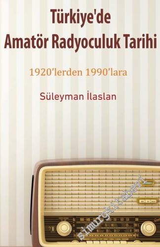 1920'lerden 1990'lara Türkiye'de Amatör Radyoculuk Tarihi -
