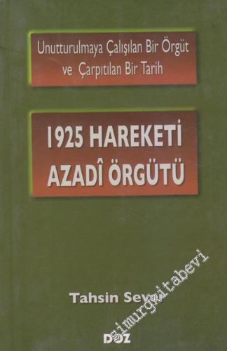 1925 Hareketi Azadi Örgütü: Unutturulmaya Çalışılan Bir Örgüt ve Çarpıtılan Bir Tarih -