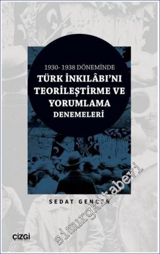 1930 - 1938 Döneminde Türk İnkılabı'nı Teorileştirme ve Yorumlama Denemeleri -        2023