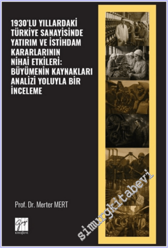 1930'lu Yıllardaki Türkiye Sanayisinde Yatırım ve İstihdam Kararlarını