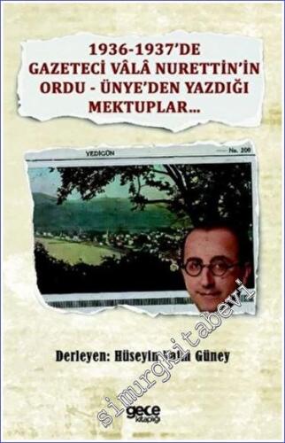 1936-1937'de Gazeteci Vala Nurettin'in Ordu - Ünye'den Yazdığı Mektuplar -        2023