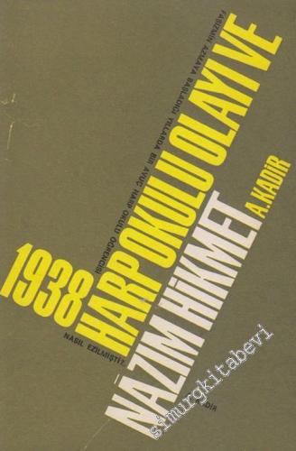 1938 Harp Okulu Olayı ve Nâzım Hikmet: Faşizmin Azmaya Başladığı Yıllarda Bir Avuç Harp Okulu Öğrencisi Nasıl Ezilmişti -        1967