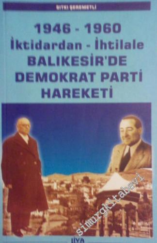 1946 - 1960 İktidardan İhtilale : Balıkesir'de Demokrat Parti Hareketi