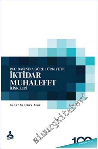 1947 Basınına Göre Türkiye'de İktidar - Muhalefet İlişkileri -        2023