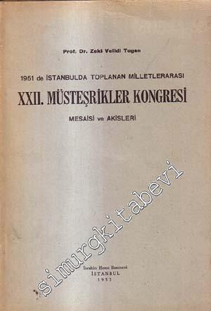 1951'de İstanbul'da Toplanan Milletlerarası XXII. Müsteşrikler Kongresi, Mesaisi ve Akisleri -