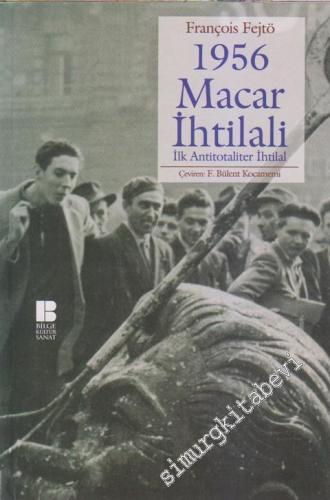 1956 Macar İhtilali: İlk Antitotaliter İhtilal
