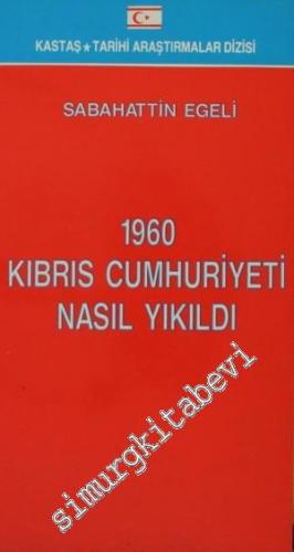 1960 Kıbrıs Cumhuriyeti Nasıl Yıkıldı -        1991