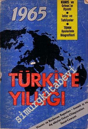 1965 Türkiye Yıllığı: Kıbrıs ve Grivas'ın İfşaatı - İnfaz ve Tahliyeler - TBMM Üyelerinin Biografileri -